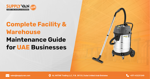 Complete Facility & Warehouse Maintenance Guide for UAE Businesses